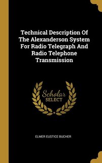 Couverture_Technical Description Of The Alexanderson System For Radio Telegraph And Radio Telephone Transmission