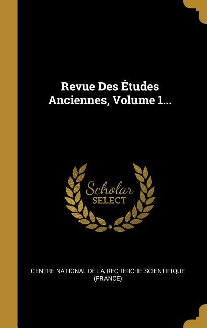 Couverture_Revue Des &Eacute;tudes Anciennes, Volume 1...