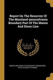 Front cover_Report On The Resurvey Of The Maryland-pennsylvania Boundary Part Of The Mason And Dixon Line