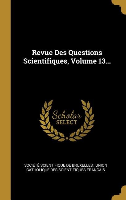 Front cover_Revue Des Questions Scientifiques, Volume 13...
