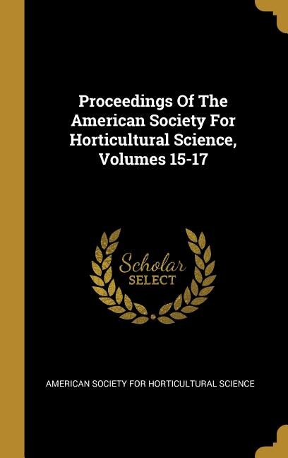 Couverture_Proceedings Of The American Society For Horticultural Science, Volumes 15-17