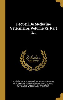 Recueil De Médecine Vétérinaire, Volume 72, Part 1...