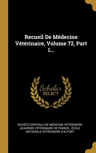 Recueil De Médecine Vétérinaire, Volume 72, Part 1...