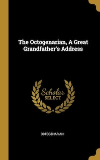 Front cover_The Octogenarian, A Great Grandfather's Address