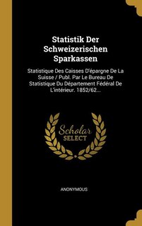 Statistik Der Schweizerischen Sparkassen: Statistique Des Caisses D'épargne De La Suisse / Publ. Par Le Bureau De Statistique Du Département