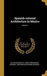 Front cover_Spanish-colonial Architecture In Mexico; Volume 1
