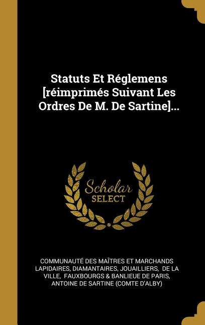 Front cover_Statuts Et Réglemens [réimprimés Suivant Les Ordres De M. De Sartine]...