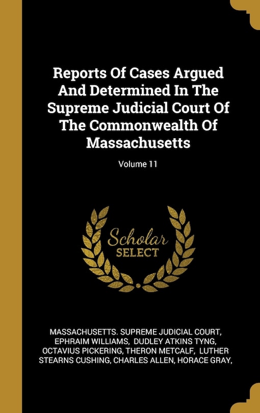 Couverture_Reports Of Cases Argued And Determined In The Supreme Judicial Court Of The Commonwealth Of Massachusetts; Volume 11