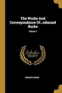 Couverture_The Works And Correspondence Of...edmund Burke; Volume 7