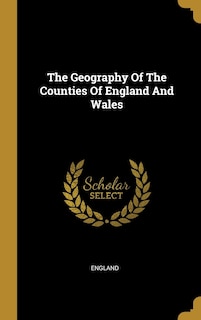 Couverture_The Geography Of The Counties Of England And Wales