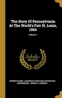Front cover_The Story Of Pennsylvania At The World's Fair St. Louis, 1904; Volume 1