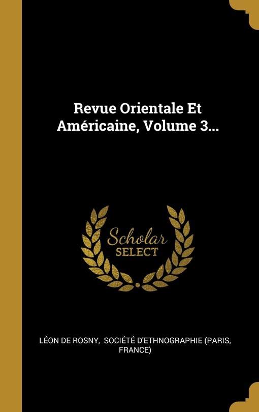 Front cover_Revue Orientale Et Américaine, Volume 3...