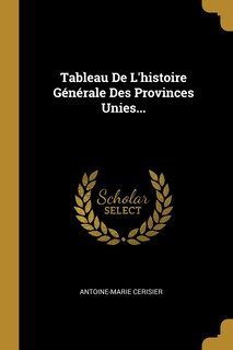 Front cover_Tableau De L'histoire Générale Des Provinces Unies...