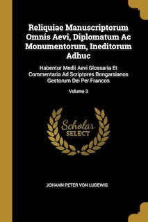 Couverture_Reliquiae Manuscriptorum Omnis Aevi, Diplomatum Ac Monumentorum, Ineditorum Adhuc