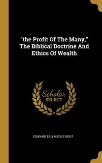 Front cover_the Profit Of The Many, The Biblical Doctrine And Ethics Of Wealth