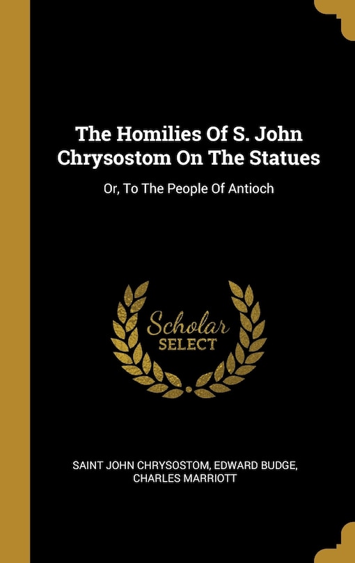 Couverture_The Homilies Of S. John Chrysostom On The Statues