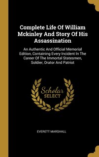 Front cover_Complete Life Of William Mckinley And Story Of His Assassination