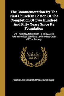 Front cover_The Commemoration By The First Church In Boston Of The Completion Of Two Hundred And Fifty Years Since Its Foundation