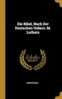 Front cover_Die Bibel, Nach Der Deutschen Uebers. M. Luthers
