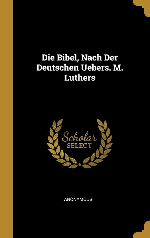 Front cover_Die Bibel, Nach Der Deutschen Uebers. M. Luthers