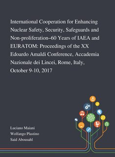 Front cover_International Cooperation for Enhancing Nuclear Safety, Security, Safeguards and Non-proliferation-60 Years of IAEA and EURATOM