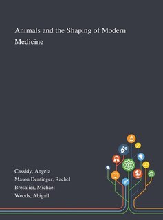 Couverture_Animals and the Shaping of Modern Medicine
