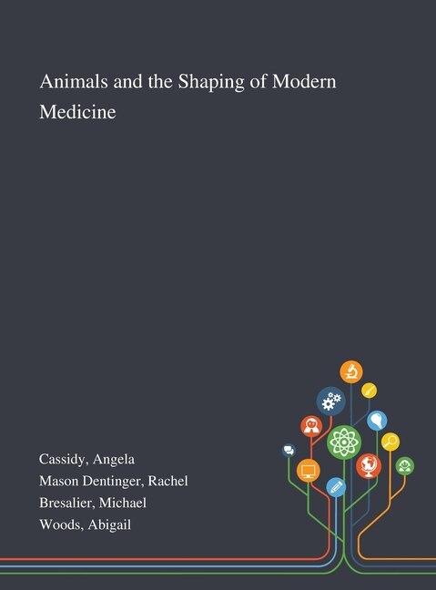 Couverture_Animals and the Shaping of Modern Medicine