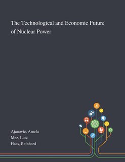 Front cover_The Technological and Economic Future of Nuclear Power