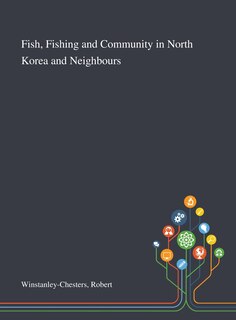 Front cover_Fish, Fishing and Community in North Korea and Neighbours