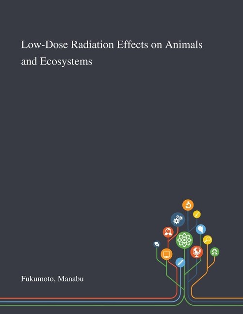 Front cover_Low-Dose Radiation Effects on Animals and Ecosystems