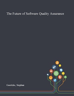Front cover_The Future of Software Quality Assurance