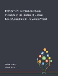 Front cover_Peer Review, Peer Education, and Modeling in the Practice of Clinical Ethics Consultation