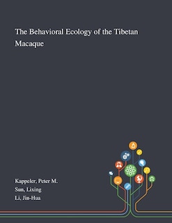 Front cover_The Behavioral Ecology of the Tibetan Macaque
