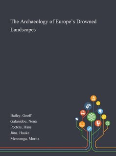 Front cover_The Archaeology of Europe's Drowned Landscapes