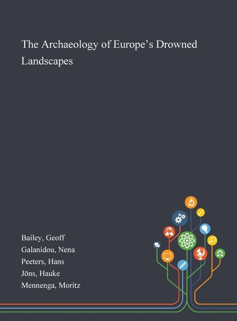 Front cover_The Archaeology of Europe's Drowned Landscapes