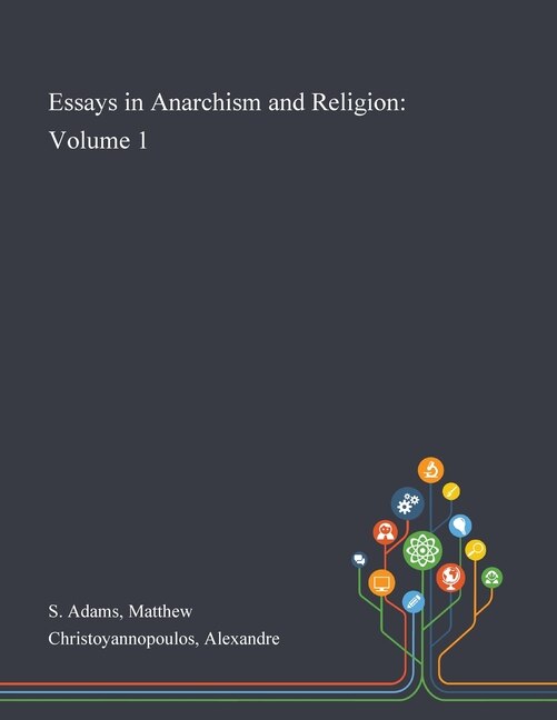 Essays in Anarchism and Religion: Volume 1