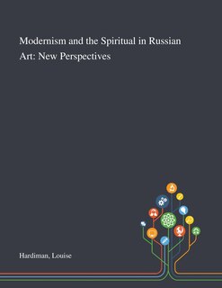 Couverture_Modernism and the Spiritual in Russian Art