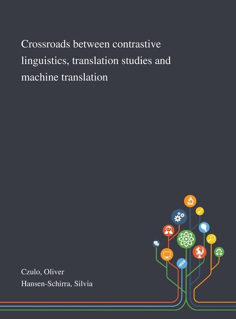 Front cover_Crossroads Between Contrastive Linguistics, Translation Studies and Machine Translation