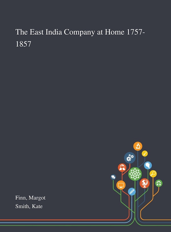 Front cover_The East India Company at Home 1757-1857