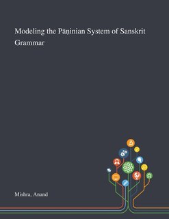Front cover_Modeling the Pāṇinian System of Sanskrit Grammar