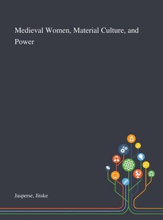 Couverture_Medieval Women, Material Culture, and Power