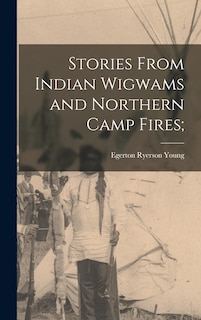 Front cover_Stories From Indian Wigwams and Northern Camp Fires;