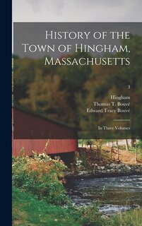 Front cover_History of the Town of Hingham, Massachusetts