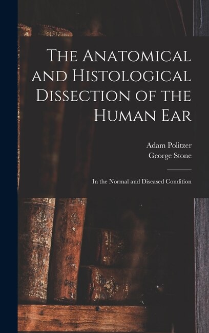 Front cover_The Anatomical and Histological Dissection of the Human Ear