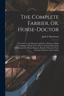 Front cover_The Complete Farrier, or, Horse-doctor