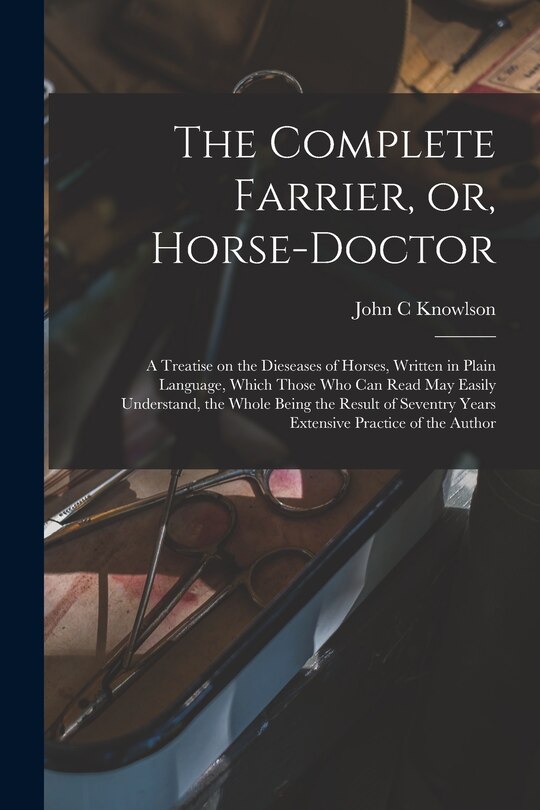 Front cover_The Complete Farrier, or, Horse-doctor