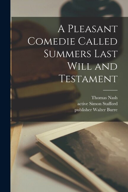 Front cover_A Pleasant Comedie Called Summers Last Will and Testament