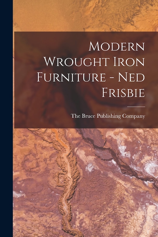 Front cover_Modern Wrought Iron Furniture - Ned Frisbie