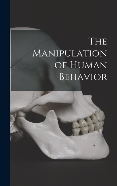 Front cover_The Manipulation of Human Behavior