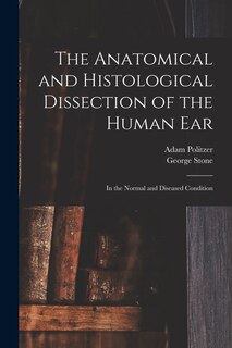 Front cover_The Anatomical and Histological Dissection of the Human Ear
